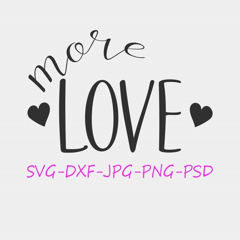 Download More Love Silhouette Cricut SVG File Digital Download for ...