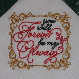 Romantic Handkerchief - Wedding Handkerchief - Valentines Day Handkerchief - Anniversary Handkerchief - You Will Forever Be My Always - 181