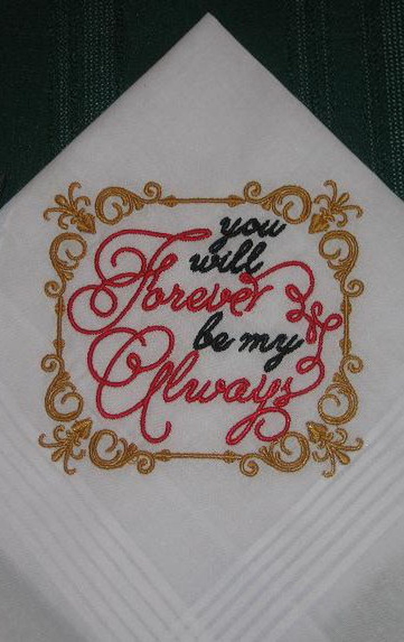 Romantic Handkerchief Wedding Handkerchief Valentines Day Handkerchief Anniversary Handkerchief You Will Forever Be My Always 181 image 1