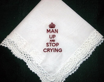 Man up and stop crying, wedding handkerchief, bridal handkie, lace cotton hanky 200B