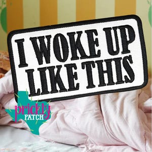 I Woke Up Like This Patch