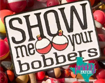 Show Me Your Bobbers Iron-On Embroidered Patch