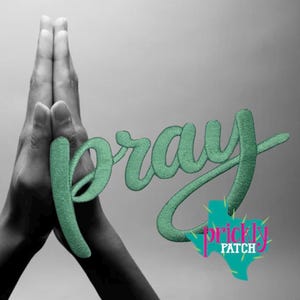 May include: A black and white image featuring hands clasped in prayer, with the word "pray" in a textured, green script overlaying the hands. A teal and pink logo with the words "prickly patch" is in the lower right corner.
