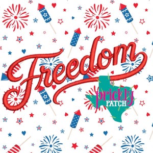 May include: White background with a repeating pattern of red, white, and blue fireworks, stars, and hearts. The word "Freedom" is embroidered in red script. A teal Texas outline with "prickly patch" text is in the lower right.
