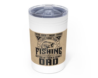 11oz Vacuum Insulated Cup for Outdoorsman - 'There aren't many things I love more than fishing, but one of them is being a Dad' Tumbler