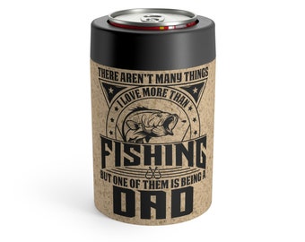 Fishing Enthusiast Gift 'There aren't many things I love more than fishing, but one of them is being a Dad' Can Holder