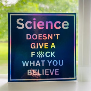 Science Doesn&#39;t Give A F*ck What You Believe | Holographic STEM Sticker | Science Sticker