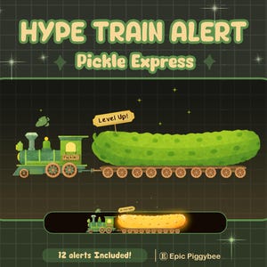 May include: A cartoon image of a green train hauling a large pickle, with the words "Pickle Express." The text "HYPE TRAIN ALERT" and "Level Up!" are also displayed. The background is dark green with star accents.