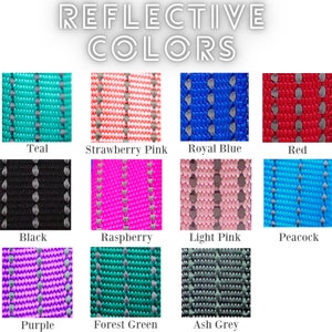 May include: A chart showing 12 different reflective colors for webbing. The colors are teal, strawberry pink, royal blue, red, black, raspberry, light pink, peacock, purple, forest green, and ash grey.
