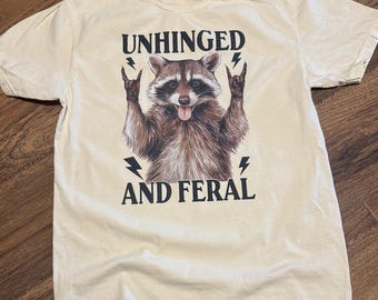 Unhinged and Feral Tee - Comfort Colors