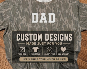 Mossy Oak Shirt –Dad Camo Graphic Tee – Unisex Adult - Custom Design!