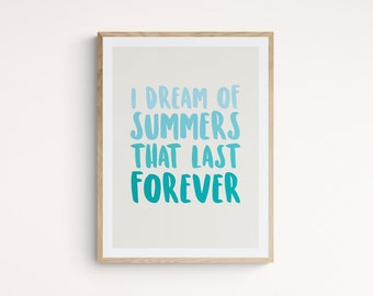 I dream of Summers that last forever - Wall Art Digital Download Printable Poster beach