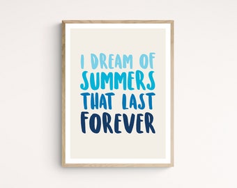 I dream of Summers that last forever - Wall Art Digital Download Printable Poster beach Navy