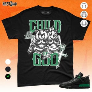 Spizike Pine Green Black Anthracite Child Of God BER Black Green Color Shirt Match Sneaker Bella Canvas Shirt