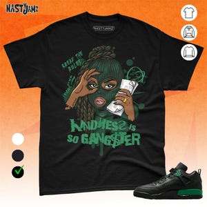 Spizike Pine Green Schwarz Anthrazit Kindness Gangster Queen Schwarz Grüne Farbe Shirt Match Sneaker Bella Canvas Shirt