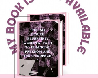 The Six Figure Blueprint: Women’s Path To Financial Freedom And Independence