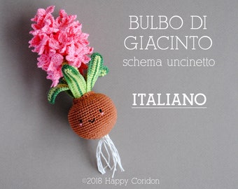 May include: A crocheted hyacinth bulb with a smiling face and white roots. The hyacinth is pink and green and the bulb is brown. The text "BULBO DI GIACINTO schema uncinetto ITALIANO" is written in white on a gray background.