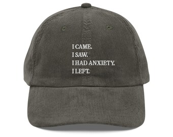 I Came I Saw I Had Anxiety I Left embroidered Vintage corduroy cap Sarcastic gift Mental Health cap Funny Saying Quotes Introvert Gift cap