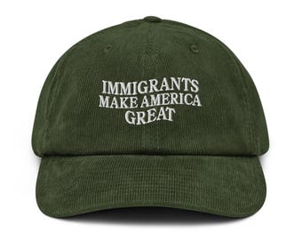Einwanderer machen Amerika großartig Stickerei Cord Hut Anti Maga Lustig Politisch Idealistischer Christ Linker Fortschrittlich Anti Trump Politisch
