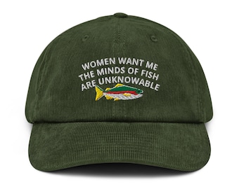 Fishing hat women want me the minds of fish are unknowable embroidery Corduroy hat Fishing gift Shirt Hunting Lover Gift Hunter Fisher Gift