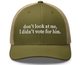 Don't look at me I didn't vote for him embroidery Trucker Cap hat Kamala Harris not Trump 2024 Election Anti-Trump Democracy Liberal gifts