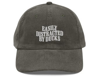 Easily Distracted by Ducks Embroidery Vintage corduroy cap Duck Lovers Gift Hat Animal Lover Gift Christmas hat Duck cap goose hat bird cap