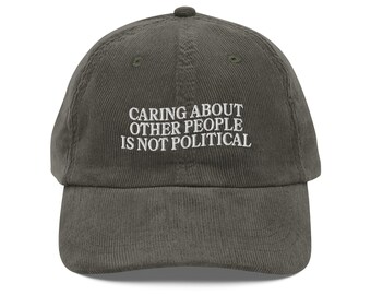 Caring About Other People Is Not Political embroidery Vintage Corduroy hat Progressive Liberal Activist Social Justice Feminist Anti Trump