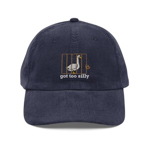 Silly Goose hat Got too silly Embroidery Vintage corduroy cap got silly Goose cap Silly Goose shirt duck apparel Gift Goose Crewneck goose
