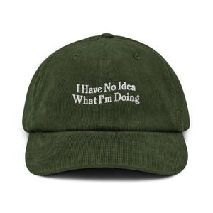 I Have No Idea What I&#39;m Doing Funny hat cap with Sayings embroidered corduroy cap Office worker gift coworker gifts ADHD Funny gift for him