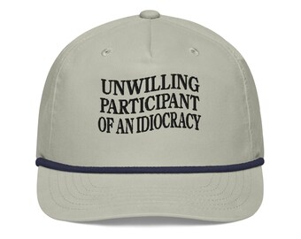 Unwilling Participant of an Idiocracy hat embroidery Golf rope cap Kakistocracy Political Anti Trump Leftist Democrat Feminist Antifascist