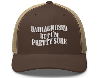 Undiagnosed But I'm Pretty Sure Funny Embroidery Trucker Cap hat Funny Sayings Mental Health Hat Joke Meme Hat Sarcastic Gift for Him Her