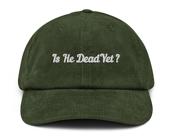 Is he dead yet Anti Trump Shirt Tariffs hat embroidery corduroy cap Political Statement FDT Resist Trump Pro Liberal