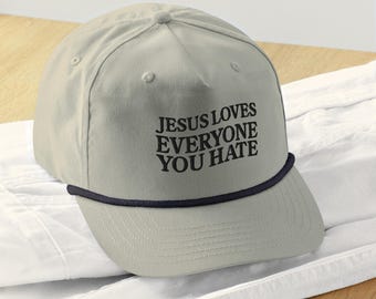Jesus Loves Everyone You Hate Progressive Christian embroidery   Golf rope cap Anti Trump Liberal Progressive Social Justice Activist Gift