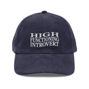 High functioning introvert Funny embroidery Vintage corduroy cap Sarcastic Rude gift for him Adult Humor Mental Health Introvert mom gift
