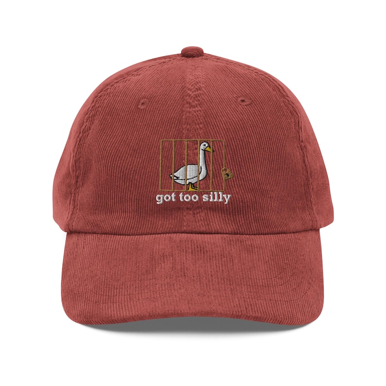 Silly Goose hat Got too silly Embroidery Vintage corduroy cap got silly Goose cap Silly Goose shirt duck apparel Gift Goose Crewneck goose