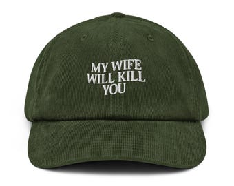 My Wife Will Kill You Funny Saying Valentine Gift for Husband embroidered Corduroy cap Matching Couple Humorous Sarcastic gift him