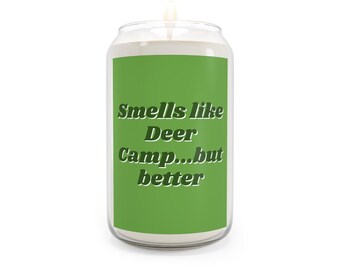 Smells like Deer Camp...but better - Scented Soy Candle