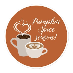 Pumpkin Spice Sticker, Funny Coffee Gift, Vinyl Decal for Coffee Lover
