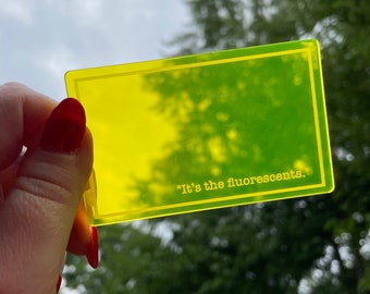 It’s the Fluorescents quote acrylic filter keychain