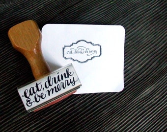 Eat, Drink and Be Merry Rubber Stamp, Holiday Calligraphy Christmas Card Stamp