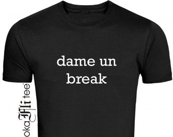 Dame Un Break Black T-shirt