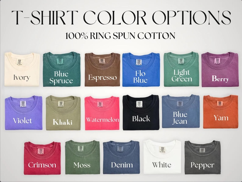 May include: Image showcasing a variety of t-shirt color options, including Ivory, Blue Spruce, Espresso, Flo Blue, Light Green, Berry, Violet, Khaki, Watermelon, Black, Blue Jean, Yam, Crimson, Moss, Denim, White, and Pepper. The text reads "T-SHIRT COLOR OPTIONS" and "100% RING SPUN COTTON."