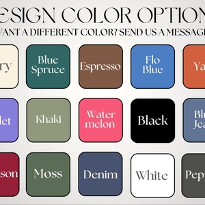 May include: Image showcasing a variety of design color options. The image features a grid of color swatches, including Ivory, Blue Spruce, Espresso, Flo Blue, Yam, Violet, Khaki, Watermelon, Black, Blue Jean, Crimson, Moss, Denim, White, and Pepper. Text reads: "DESIGN COLOR OPTIONS. WANT A DIFFERENT COLOR? SEND US A MESSAGE!"
