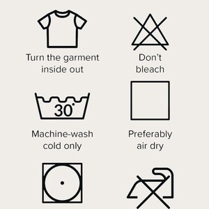 May include: Image with clothing care instructions. Includes symbols for turning the garment inside out, not bleaching, machine washing cold at 30 degrees, air drying, tumble drying on low heat, and not ironing the print.