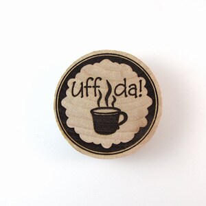 Nordic Uff Da Coffee Cup Laser Burned Wooden Magnet
