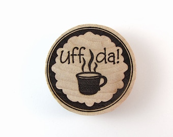 Nordic Uff Da Coffee Cup Laser Burned Wooden Magnet