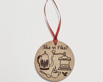 Ska Vi Fika? Shall We Have a Coffee Break Laser Burned Wooden Christmas Ornament