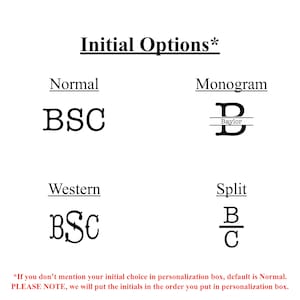 May include: Image showing four different ways to personalize initials: Normal, Monogram, Western, and Split. The Normal option shows the initials BSC in a standard font. The Monogram option shows the initial B with a line above and below it, with the word "Baylor" written in a smaller font below the line. The Western option shows the initials BSC in a stylized font. The Split option shows the initials B and C with a line separating them.