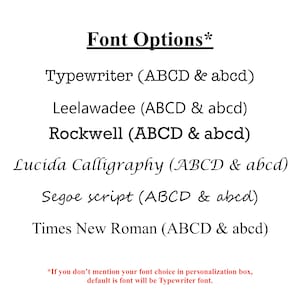 May include: A list of font options for personalization, including Typewriter, Leelawadee, Rockwell, Lucida Calligraphy, Segoe script, and Times New Roman. The text states that if no font is selected, Typewriter will be used by default.