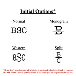 May include: Image showing four different ways to personalize initials: Normal, Monogram, Western, and Split. The Normal option shows the initials BSC in a standard font. The Monogram option shows the initial B with a line above and below it, with the word "Baylor" written in a smaller font below the line. The Western option shows the initials BSC in a stylized font. The Split option shows the initials B and C with a line separating them.